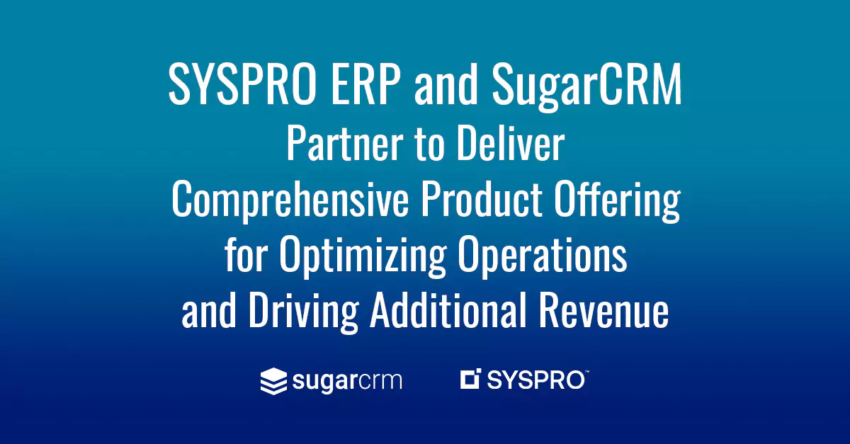 SYSPRO ERP and SugarCRM Partner to Deliver Comprehensive Product ...