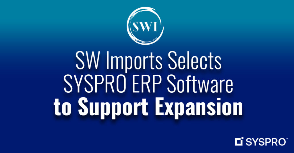 SW Imports Selects SYSPRO ERP Software to Support Expansion, Aiming to ...